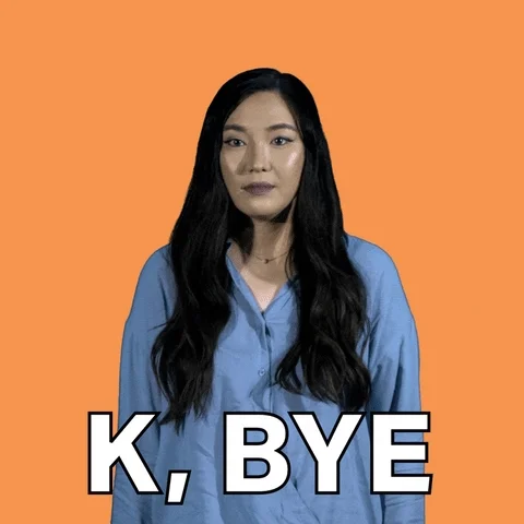 GIF saying 'K, Bye'